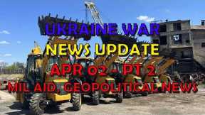 Ukraine War Update NEWS (20240402b): Military Aid & Geopolitical News