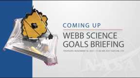 The James Webb Space Telescope L-30 Briefings: Science Goals