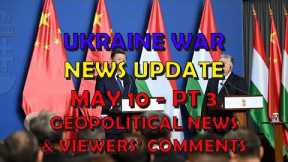 Ukraine War Update NEWS (20240510c): Geopolitical News (EDIT: Read 1st comment)