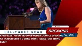 Fans Melt Over Video of Older Couple Dancing at Taylor Swift's Eras Tour 'Sweetest Thing Ever'