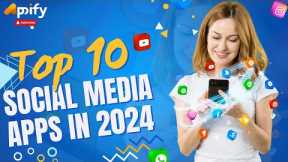 Top 10 Social Media Apps In 2024 | Best Social Networking Apps in 2024