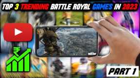 TOP 3 TRENDING BATTLE ROYAL GAMES IN 2023  | BEST GAME FOR YOUTUBE CHANNEL | TRENDING GAMES PART 1