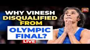 Vinesh Phogat Disqualified From The Gold Medal Match At Paris Olympics 2024 | Paris Olympics LIVE