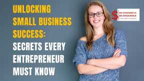 Unlocking Small Business Success: Secrets Every Entrepreneur Must Know