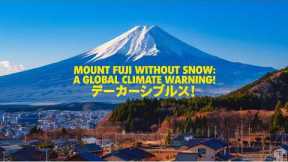 Mount Fuji Without Snow A Global Climate Warning!