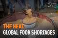 The Heat: Global Food Shortages