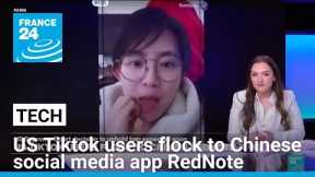 Tech: US Tiktok users flock to Chinese social media app RedNote • FRANCE 24 English