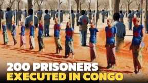 Why 200 Prisoners Were Publicly Executed in Congo ! Full Investigation