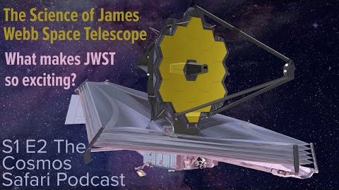 The Science of James Webb Space Telescope - What makes JWST so Exciting? - S1E2 Podcast