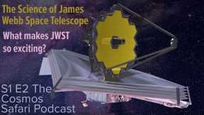 The Science of James Webb Space Telescope - What makes JWST so Exciting? - S1E2 Podcast