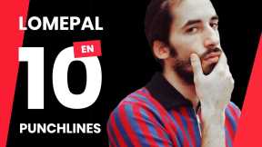 Lomepal en 10 Punchlines