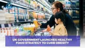 UK GOVERNMENT LAUNCHES HEALTHY FOOD STRATEGY TO CURB OBESITY | CANADA DROPS DIGITAL TAX| Top News