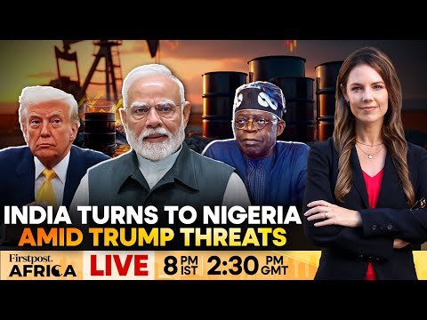 LIVE: India Turns To Nigeria Amid Trump's Russian Oil Trade Threat | Firstpost Africa | N18G
