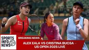 Alex Eala vs Cristina Bucsa – US Open 2025 Live Updates