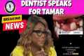 BREAKING‼️DENTIST SAYS TAMAR WAS
