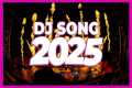 DJ SONG 2025 - Remixes & Mashups