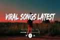 Viral songs latest ~ Top Songs