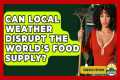 Can Local Weather Disrupt The World's 