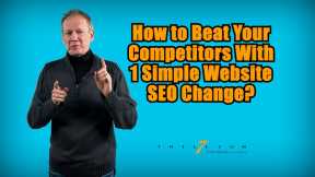 How to Beat Your Competitors With 1 Simple Website SEO Change