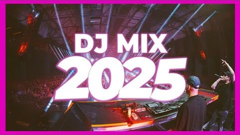 DJ MIX 2025 - Remixes & Mashups of Popular Songs 2025 | DJ Remix Club Music Disco DJ Mix 2025