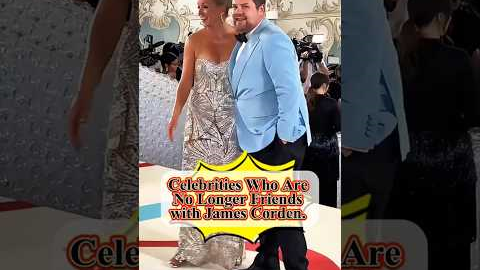 Celebrities Who Are No Longer Friends with James Corden.#celebritynews #celebrity #shortsfeed