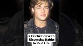 5 celebrities with disgusting habits in life.#usa_tiktok #hollywood#celebrity#usa #us#foryou#actors