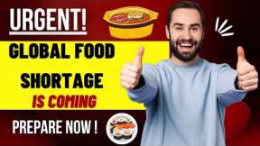 Urgent: Possible Global Food Shortage is Coming, Prepare Now…