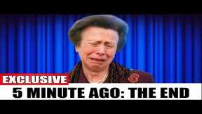 BREAKING: Princess Anne DELIVERS Tragic Family News After Emergency Meeting