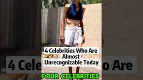 4 Celebrities Who Look Completely Unrecognizable Today: Shocking Transformations #celebrity #shorts