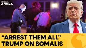 Trump Calls for Mass Arrests of Somalis in Minneapolis Over “Cash Exodus” | Firstpost Africa | N18G