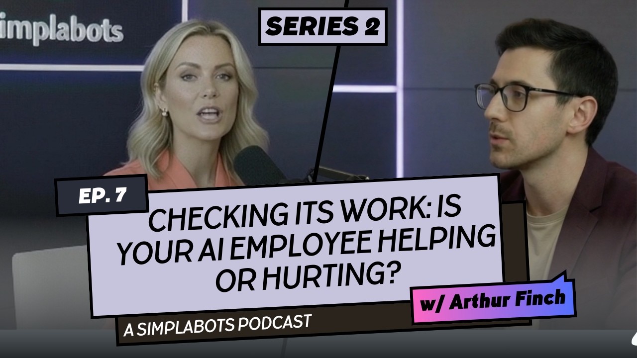 Checking Its Work: Is Your AI Employee Helping or Hurting? - Simplabots AI Podcast Series 2 Ep 7