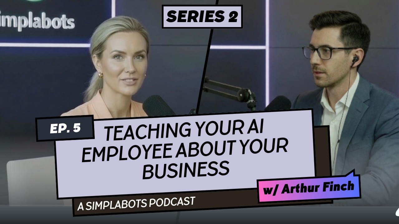 Teaching Your AI Employee About Your Business - Simplabots AI Podcast Series 2 Ep 5