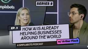 How AI Is Already Helping Businesses Around the World - Simplabots AI Podcast Series 2 Ep 3