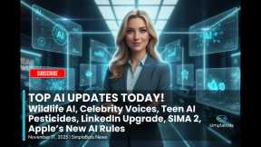 AI News November 17, 2025: Wildlife AI, Celebrity Voices, SIMA 2 & Apple Rules