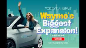 AI News  Nov. 25, 2025 | Waymo Expansion, Chip Breakthroughs & Safety Alerts