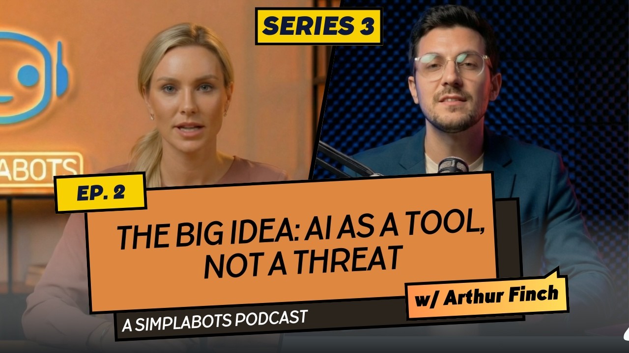 The Big Idea: AI as a Tool, Not a Threat | Simplabots AI Podcast S2 Ep 2