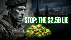 STOP: The $2.5 Billion Gold Lie Funding the Kremlin 