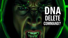 WARNING: Your DNA Just Released a Delete Command 