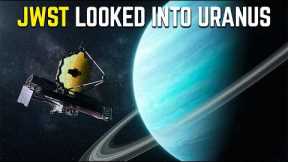 James Webb Finally Looked Into Uranus… And Scientists Didn’t Expect What it Saw