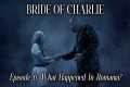 Bride Of Charlie: What Happened In