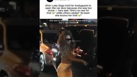 Lady Gaga “tells her bodyguard open the door” while drunk, people find it funny 😭🚗 #LadyGaga