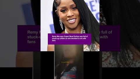 Remy Ma says Super Bowl Suites was full of stuck up celebs so she decided to sit with fans