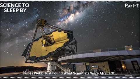 James Webb Just Found What Scientists Were Afraid Of... |Part 1| SCIENCE TO SLEEP BY