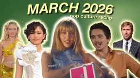 MARCH 2026 pop culture recap
