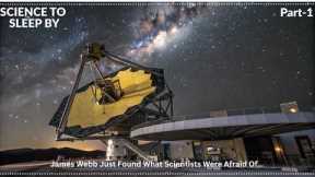 James Webb Just Found What Scientists Were Afraid Of... |Part 1| SCIENCE TO SLEEP BY