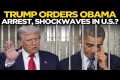 Obama Arrest News LIVE | Trump Orders 