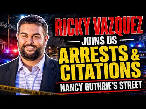 Ricky Vazquez Joins To Break Down the Recent Arrests and Citations in Front of Nancy Guthrie's Home