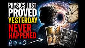 Physics Just Proved Yesterday Never Happened 