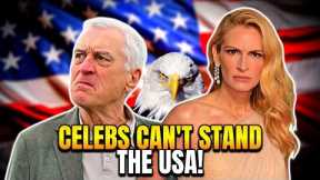 Hollywood Celebrities ADMIT They CAN'T STAND America! Movie Stars SLAM USA!