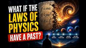 What If the Laws of Physics Have a Past? 